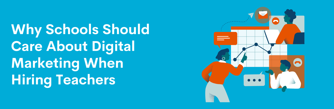 Why Schools Should Care About Digital Marketing When Hiring Teachers