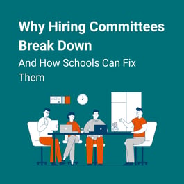 Why Hiring Committees Break Down (And How Schools Can Fix Them)