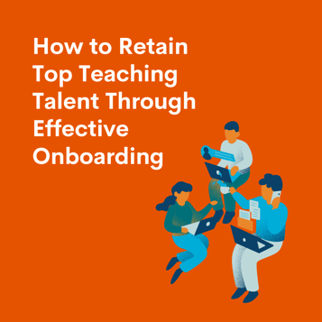 How to Retain Top Teaching Talent Through Effective Onboarding - Featured image