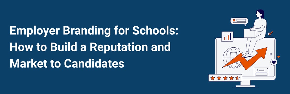 Employer Branding for Schools: How to Build a Reputation and Market to Candidates