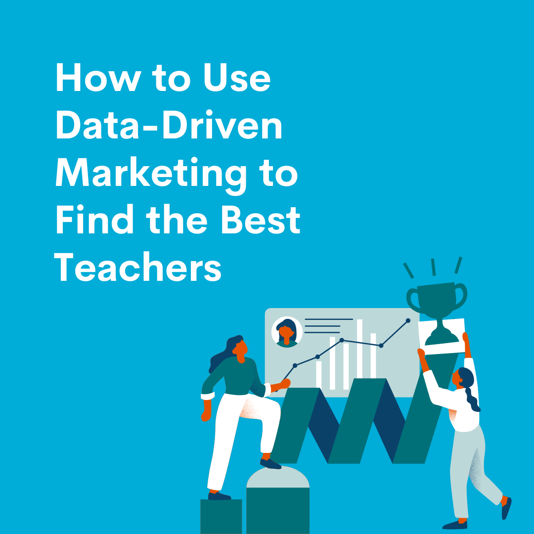 How to Use Data-Driven Marketing to Find the Best Teachers