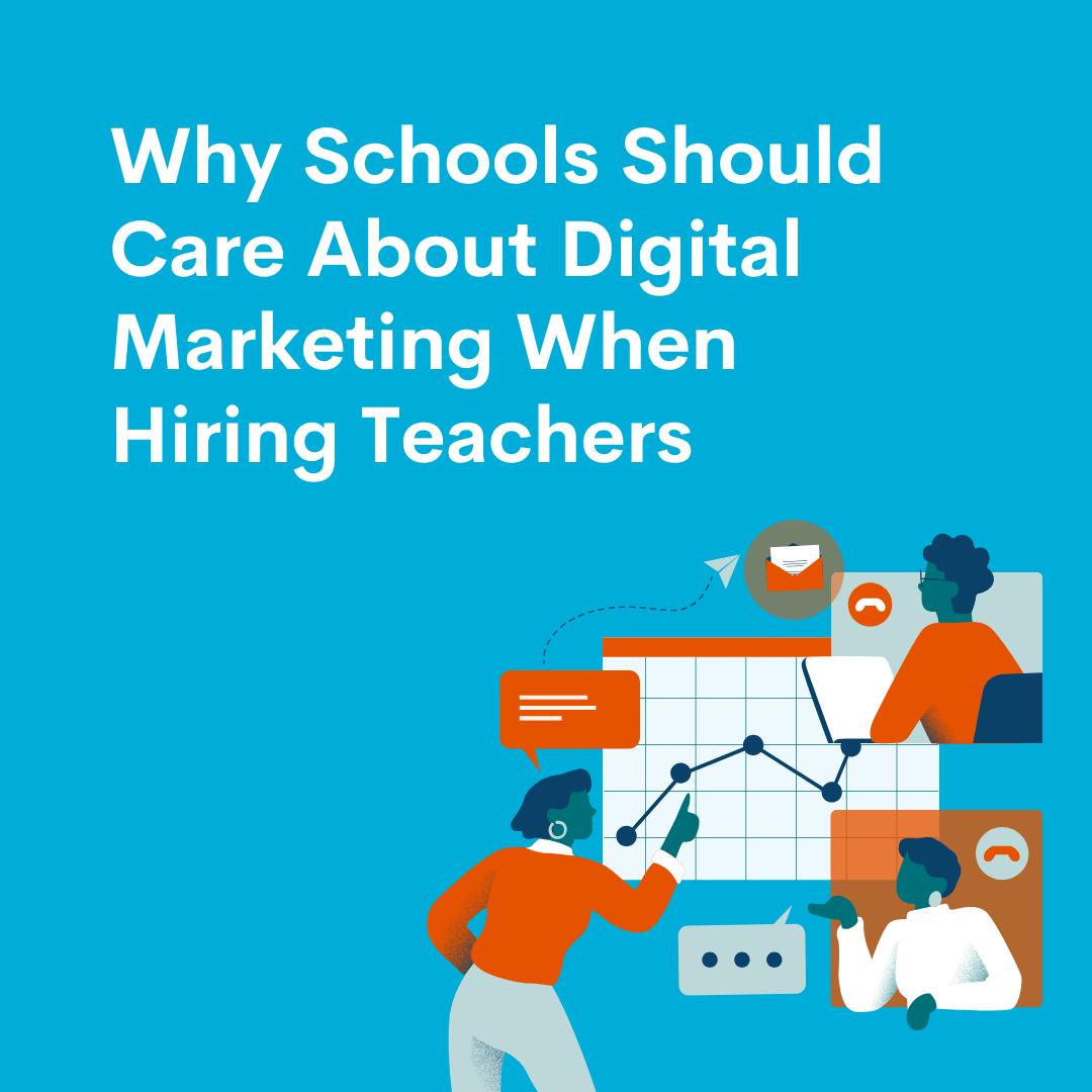 Why Schools Should Care About Digital Marketing when Hiring Teachers